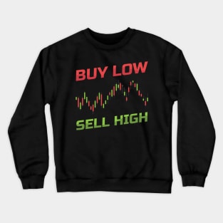 Sell High - Buy Low Sell High Forex Stock Trading Trader Crewneck Sweatshirt